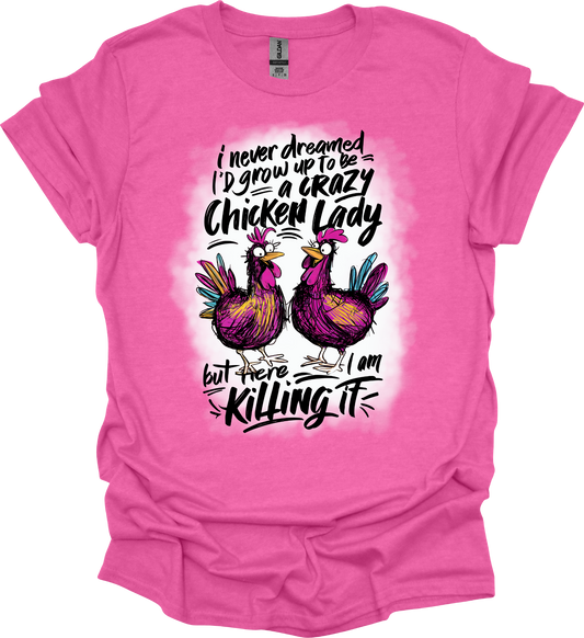 I Never thought I would Grow up to be a Crazy Chicken Lady Tee